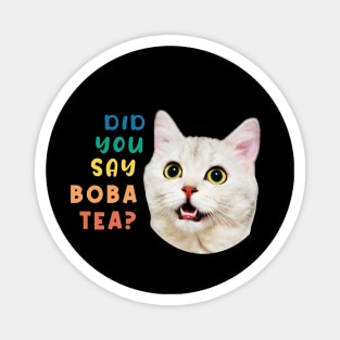 Did You Say Boba Tea Funny Cat Magnet